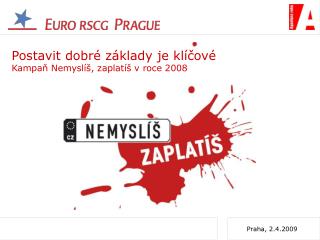 Postavit dobré základy je klíčové Kampaň Nemyslíš, zaplatíš v roce 2008