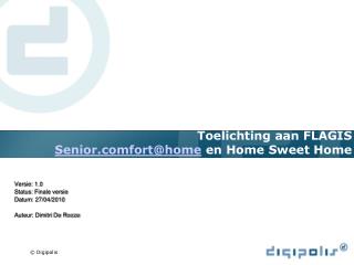 Toelichting aan FLAGIS Seniorfort@home en Home Sweet Home