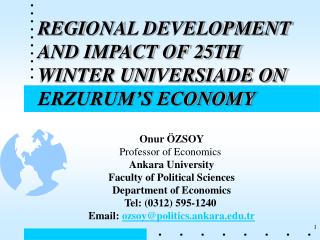 REG I ONAL DEVELOPMENT AND IMPACT OF 25TH W I NTER UN I VERS I ADE ON ERZURUM’S ECONOMY