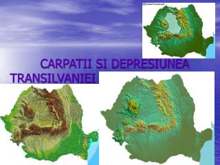 CARPATII SI DEPRESIUNEA TRANSILVANIEI