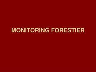 MONITORING FORESTIER