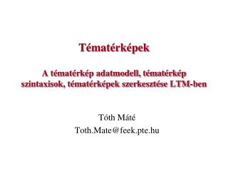 Tématérképek A tématérkép adatmodell, tématérkép szintaxisok, tématérképek szerkesztése LTM-ben