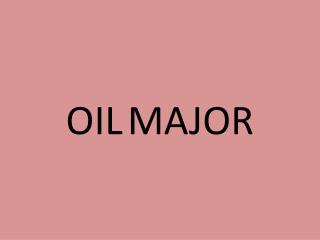 OIL MAJOR