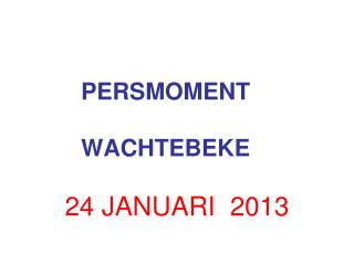 PERSMOMENT WACHTEBEKE