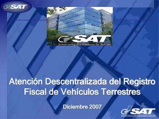 Atención Descentralizada del Registro Fiscal de Vehículos Terrestres Diciembre 2007
