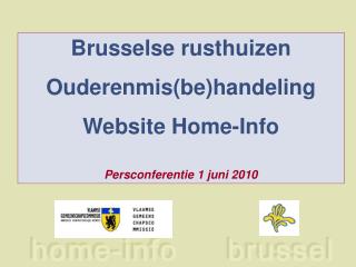 Brusselse rusthuizen Ouderenmis(be)handeling Website Home-Info Persconferentie 1 juni 2010