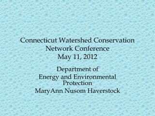 Connecticut Watershed Conservation Network Conference May 11, 2012