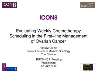 ICON8 Evaluating Weekly Chemotherapy Scheduling in the First–line Management of Ovarian Cancer