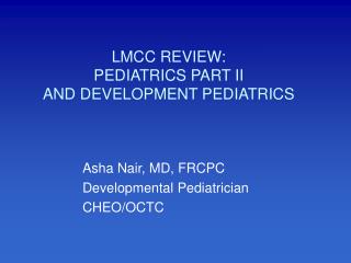 LMCC REVIEW: PEDIATRICS PART II AND DEVELOPMENT PEDIATRICS