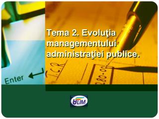 Tema 2. Evoluţia managementului administraţiei publice.