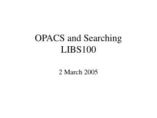 OPACS and Searching LIBS100