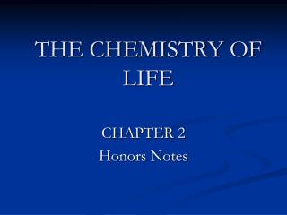 THE CHEMISTRY OF LIFE