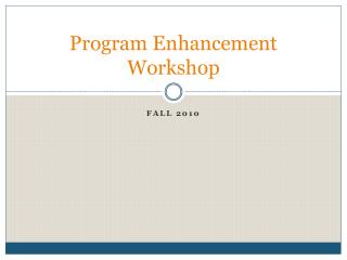 Program Enhancement Workshop