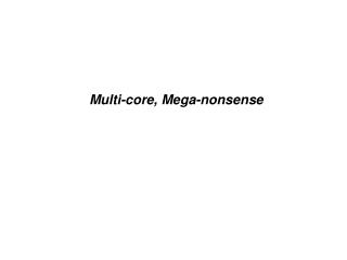 Multi-core, Mega-nonsense