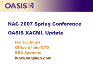 NAC 2007 Spring Conference OASIS XACML Update