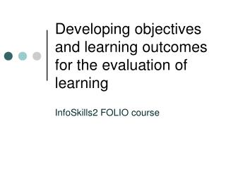 Developing objectives and learning outcomes for the evaluation of learning