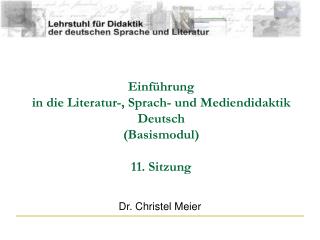 Einführung in die Literatur-, Sprach- und Mediendidaktik Deutsch (Basismodul) 11. Sitzung
