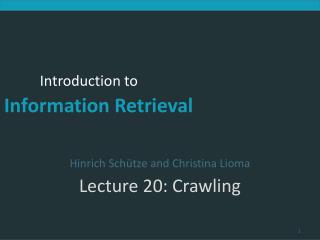 Hinrich Schütze and Christina Lioma Lecture 20: Crawling