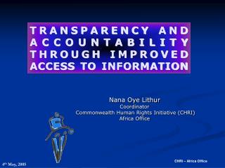 TRANSPARENCY AND ACCOUNTABILITY THROUGH IMPROVED ACCESS TO INFORMATION