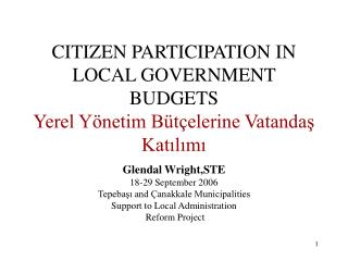 CITIZEN PARTICIPATION IN LOCAL GOVERNMENT BUDGETS Yerel Yönetim Bütçelerine Vatandaş Katılımı