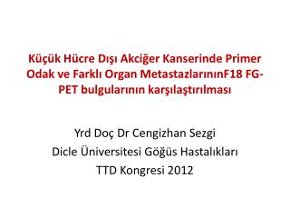 Yrd Doç Dr Cengizhan Sezgi Dicle Üniversitesi Göğüs Hastalıkları TTD Kongresi 2012