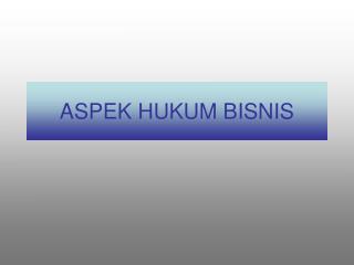 ASPEK HUKUM BISNIS