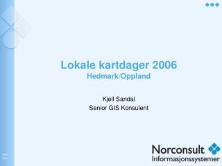 Lokale kartdager 2006 Hedmark/Oppland