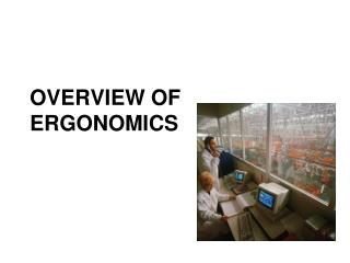 OVERVIEW OF ERGONOMICS