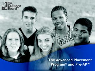 The Advanced Placement Program ® and Pre-AP™