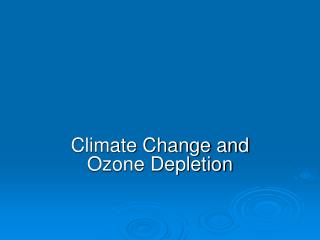 Climate Change and Ozone Depletion