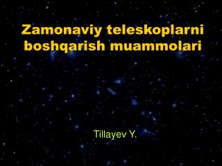 Zamonaviy teleskoplarni boshqarish muammolari