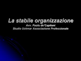 La stabile organizzazione Avv. Paolo de’Capitani Studio Uckmar Associazione Professionale