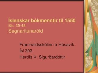 Íslenskar bókmenntir til 1550 Bls. 39-48 Sagnaritunaröld