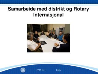 Samarbeide med distrikt og Rotary Internasjonal