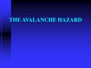 THE AVALANCHE HAZARD