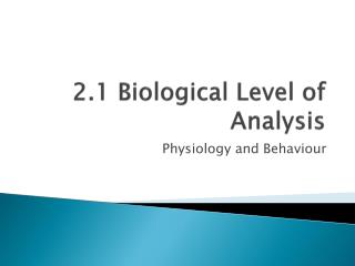 2.1 Biological Level of Analysis