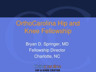 OrthoCarolina Hip and Knee Fellowship