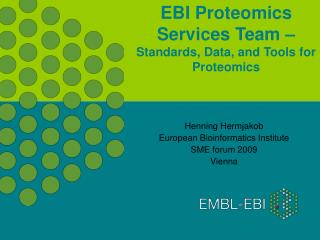 EBI Proteomics Services Team – Standards, Data, and Tools for Proteomics