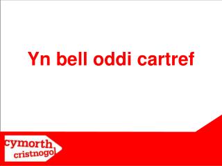 Yn bell oddi cartref