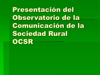 Presentación del Observatorio de la Comunicación de la Sociedad Rural OCSR