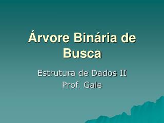 Árvore Binária de Busca