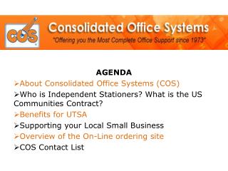 AGENDA About Consolidated Office Systems (COS)