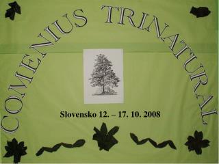 Slovensko 12. – 17. 10. 2008