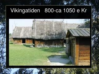 Vikingatiden 800-ca 1050 e Kr