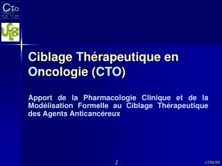 C iblage T hérapeutique en O ncologie ( CTO )