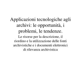 Applicazioni tecnologiche agli archivi: le opportunità, i problemi, le tendenze.