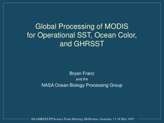 Global Processing of MODIS for Operational SST, Ocean Color, and GHRSST