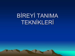 BİREYİ TANIMA TEKNİKLERİ