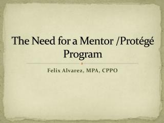The Need for a Mentor /Protégé Program