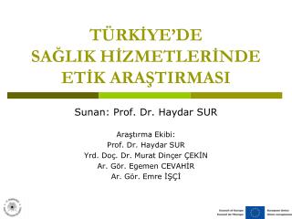 TÜRKİYE’DE SAĞLIK HİZMETLERİNDE ETİK ARAŞTIRMASI